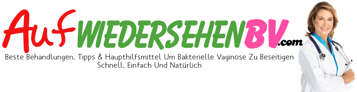 Behandlungen, Tipps, Vorschlag Und Heilmittel Großmutter Um Bakterielle Vaginose (BV) Schnell Zu Beseitigen